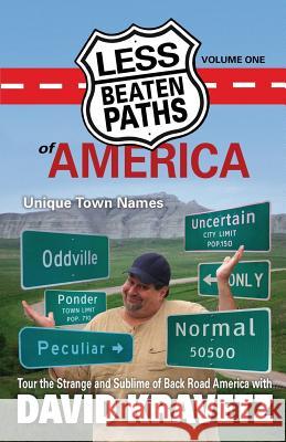 Less Beaten Paths of America: Unique Town Names David C. Kravetz 9781975917968 Createspace Independent Publishing Platform