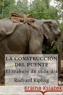 Los constructores del puente: El trabajo de cada día Rivas, Anton 9781975918095 Createspace Independent Publishing Platform