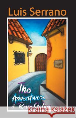 The adventures of Rene Galan Serrano, Luis 9781975918514 Createspace Independent Publishing Platform