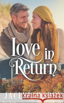 Love in Return Jaclyn Hardy 9781975928889 Createspace Independent Publishing Platform