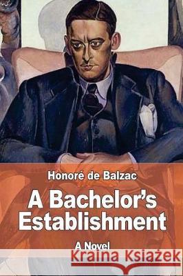 A Bachelor's Establishment Honore d Katharine Prescott Wormeley 9781975929800 Createspace Independent Publishing Platform