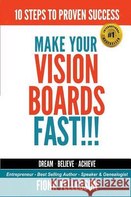 Make Your Vision Boards FAST!!!: 10 Steps To Proven Success Tellesson, Fiona 9781975930745