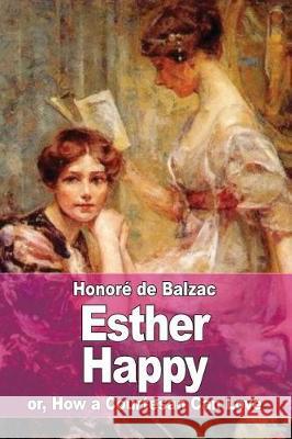 Esther Happy: or, How a Courtesan Can Love Waring, James 9781975931964 Createspace Independent Publishing Platform