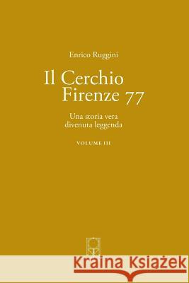 Il Cerchio Firenze 77 Volume III: Una storia vera divenuta leggenda Ruggini, Enrico 9781975933685