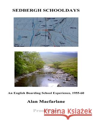 Sedbergh Schooldays 1955-1960 Alan MacFarlane 9781975933890