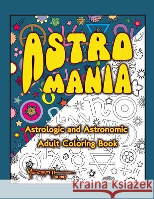 Astro Mania: Astrologic and Astronomic Adult Coloring Book Meredith Brownstein 9781975934729