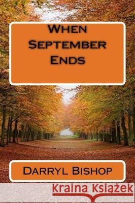 When September Ends Darryl Bishop 9781975936853 Createspace Independent Publishing Platform