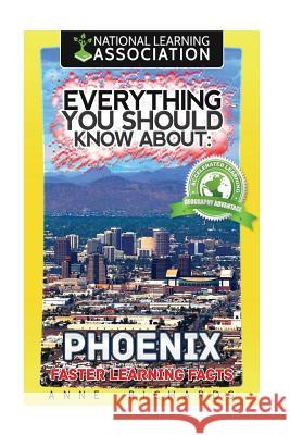 Everything You Should Know About: Phoenix Richards, Anne 9781975938901 Createspace Independent Publishing Platform