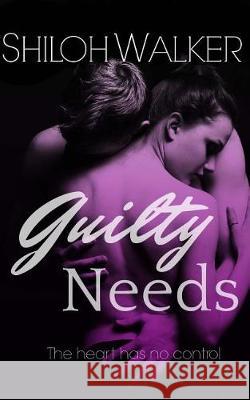 Guilty Needs Shiloh Walker 9781975939861 Createspace Independent Publishing Platform