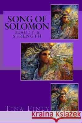 Song Of Solomon: Beauty & Strength Finly, Tina 9781975940867 Createspace Independent Publishing Platform