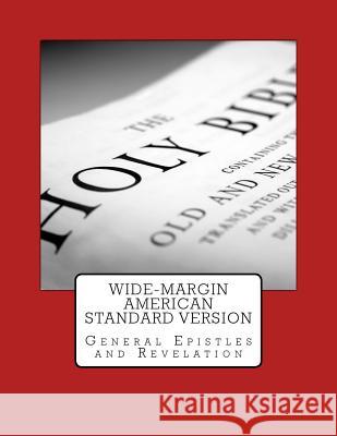 Wide-Margin American Standard Version: General Epistles and Revelation Justin Imel 9781975941086 Createspace Independent Publishing Platform
