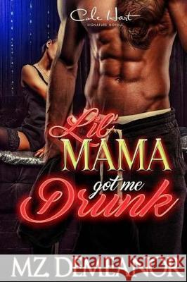 Lil Mama Got Me Drunk Mz Demeanor 9781975942205 Createspace Independent Publishing Platform