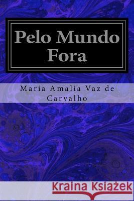 Pelo Mundo Fora Maria Amalia Vaz De Carvalho 9781975942908