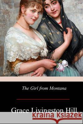 The Girl from Montana Grace Livingston Hill 9781975943530