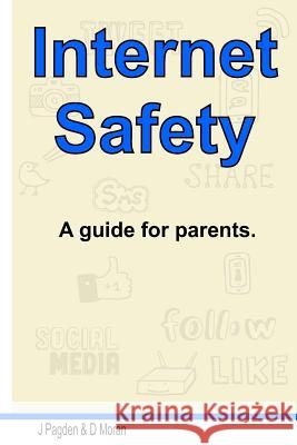 Internet Safety: Considerations for keeping you and your family safe while using the internet Moran, D. 9781975943981 Createspace Independent Publishing Platform