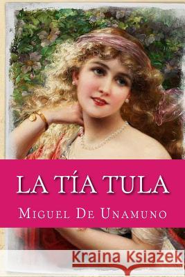 La tía Tula De Unamuno, Miguel 9781975944131 Createspace Independent Publishing Platform