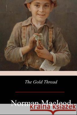 The Gold Thread Norman MacLeod 9781975944964 Createspace Independent Publishing Platform