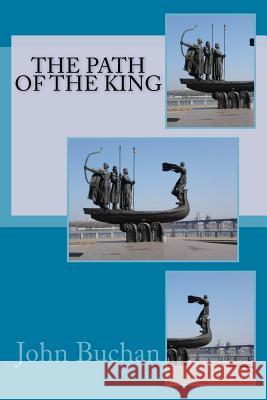 The Path of the King John Buchan 9781975946050 Createspace Independent Publishing Platform