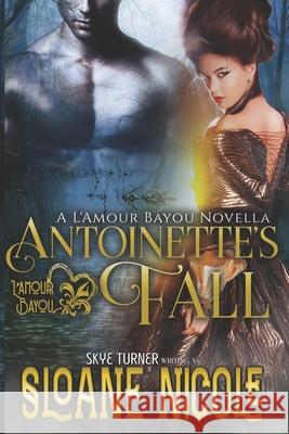 Antoinette's Fall: A L'Amour Bayou Novella Nicole, Sloane 9781975946807