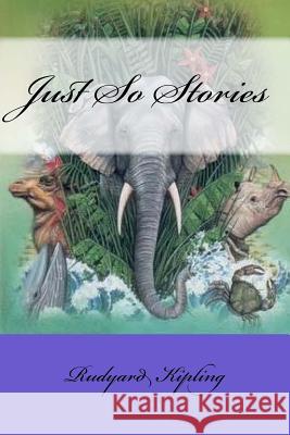 Just So Stories Rudyard Kipling Mybook 9781975946838 Createspace Independent Publishing Platform