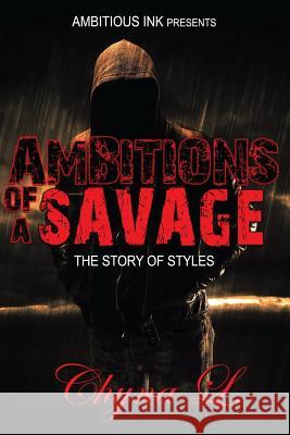 Ambitions Of A Savage: The Story of Styles L, Chyna 9781975948771