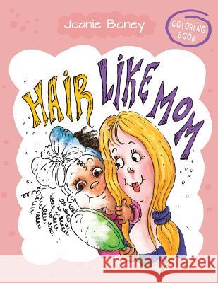 Hair Like Mom Coloring Book Joanie Boney 9781975948870 Createspace Independent Publishing Platform