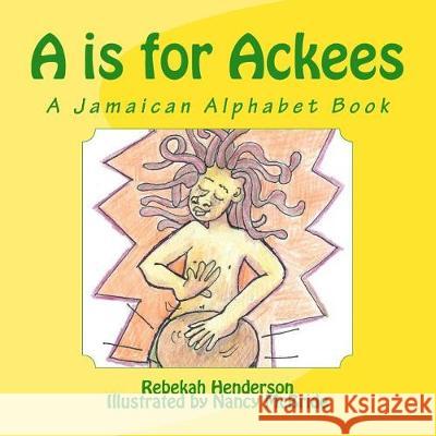 A is for Ackees: A Jamaican Alphabet Book Rebekah Esther Henderson Nancy McBride 9781975951153