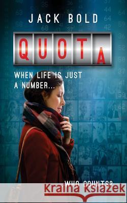 Quota: When Life Is Just a Number..Who Counts? Jack Bold Jackie Green Brian Bold 9781975951443