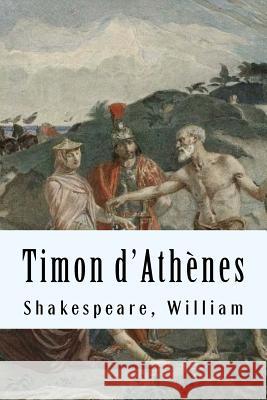 Timon d'Athènes Shakespeare, William 9781975954628 Createspace Independent Publishing Platform
