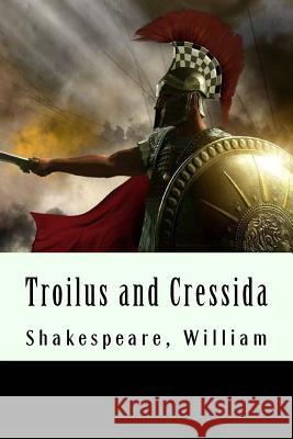 Troilus and Cressida Shakespeare William 9781975955885 Createspace Independent Publishing Platform