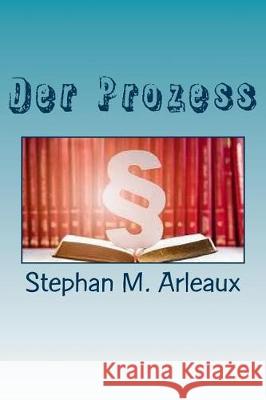 Der Prozess: Justice Is Slow But It Grinds Fine Rex Feral 9781975955984 Createspace Independent Publishing Platform