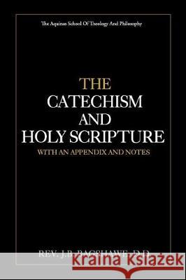 The Catechism and Holy Scripture Rev J. B. Bagshaw 9781975956639 Createspace Independent Publishing Platform