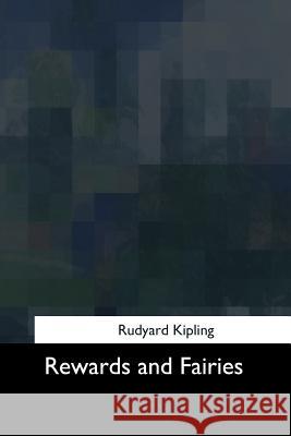 Rewards and Fairies Rudyard Kipling 9781975958503 Createspace Independent Publishing Platform