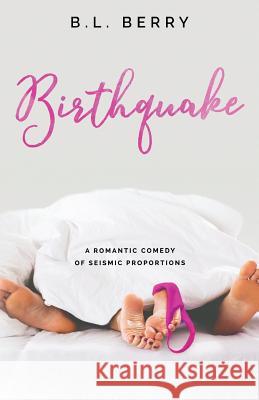 Birthquake B. L. Berry 9781975960001 Createspace Independent Publishing Platform