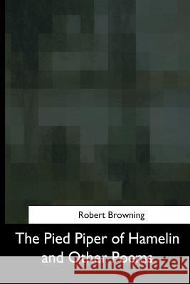 The Pied Piper of Hamelin and Other Poems Robert Browning 9781975960377 Createspace Independent Publishing Platform