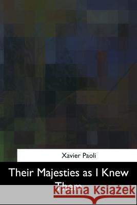 Their Majesties as I Knew Them Xavier Paoli Alexander Teixeira D 9781975961398 Createspace Independent Publishing Platform