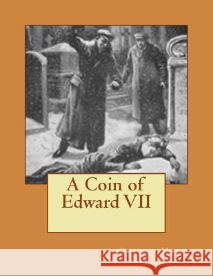 A Coin of Edward VII Fergus Hume 9781975962739 Createspace Independent Publishing Platform