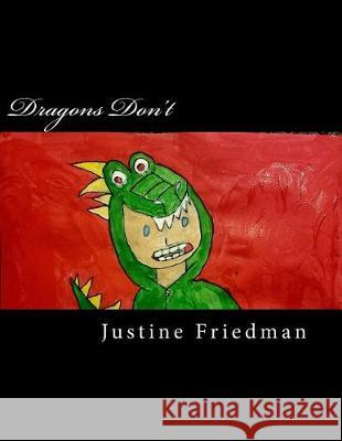 Dragons Don't Justine L. Friedman 9781975963255