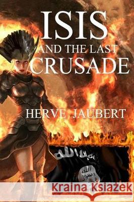 ISIS and the last crusade Jaubert, Herve 9781975965082