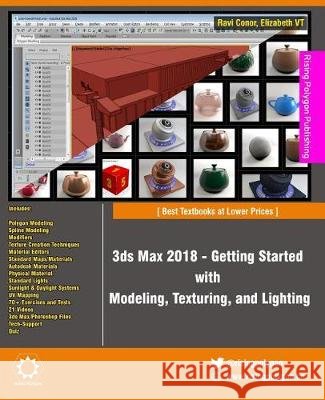 3ds Max 2018 - Getting Started with Modeling, Texturing, and Lighting Ravi Conor Elizabeth Vt 9781975969301