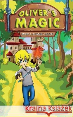 Oliver's Magic (Book 1): A Family Secret Mark Mulle 9781975971991 Createspace Independent Publishing Platform