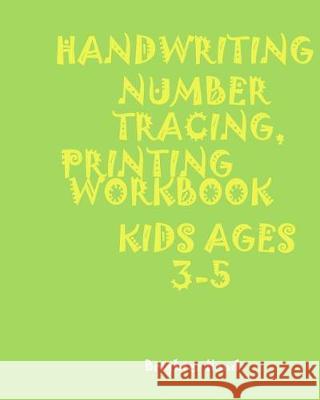 *handwriting: NUMBER TRACING: PRINTING WORKBOOK: KIDS*Ages 3-5*: *HANDWRITING: NUMBER*TRACING: PRINTING*WORKBOOK: KIDS*Ages 3-5* Hand, Brighter 9781975976835 Createspace Independent Publishing Platform
