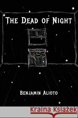 The Dead of Night Benjamin Alioto 9781975977092 Createspace Independent Publishing Platform