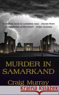 Murder in Samarkand Mr Craig Murray 9781975977924 Createspace Independent Publishing Platform