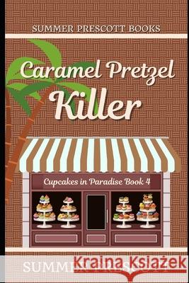 Caramel Pretzel Killer Summer Prescott 9781975978563