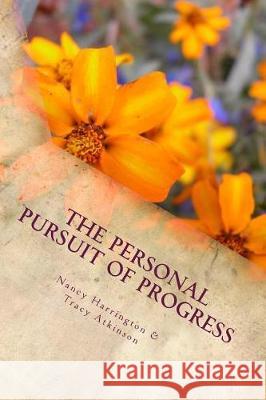 The Personal Pursuit of Progress Nancy Harrington Tracy Atkinson 9781975979355 Createspace Independent Publishing Platform