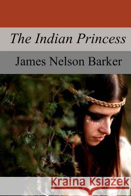 The Indian Princess James Nelson Barker 9781975979638