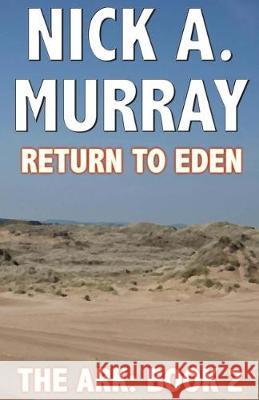 Return to Eden: The Ark Book Two Nick a. Murray 9781975981945