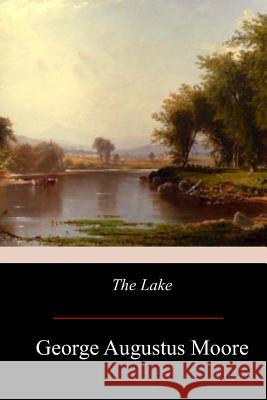 The Lake George Augustus Moore 9781975982379 Createspace Independent Publishing Platform