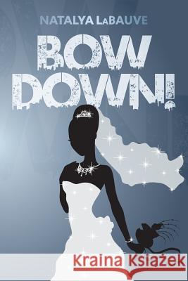 Bow Down! Natalya LaBauve 9781975984052